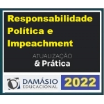 Responsabilidade Política e Impeachment - Atualização e Prática (DAMÁSIO 2022)